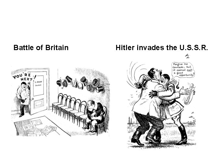 Battle of Britain Hitler invades the U. S. S. R. Battle of Britain Hitler invades the U. S. S. R.