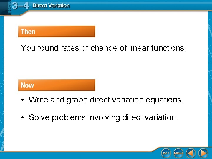 You found rates of change of linear functions. • Write and graph direct variation