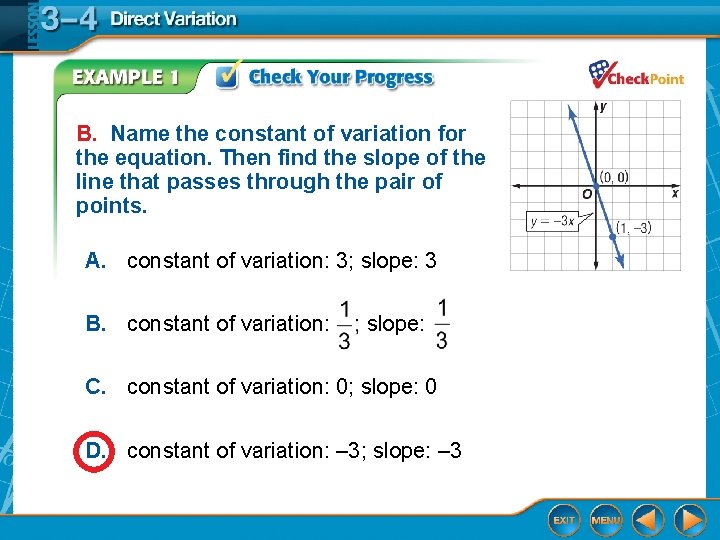 B. Name the constant of variation for the equation. Then find the slope of
