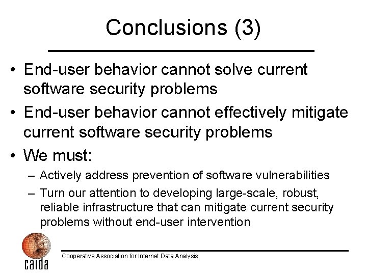 Conclusions (3) • End-user behavior cannot solve current software security problems • End-user behavior