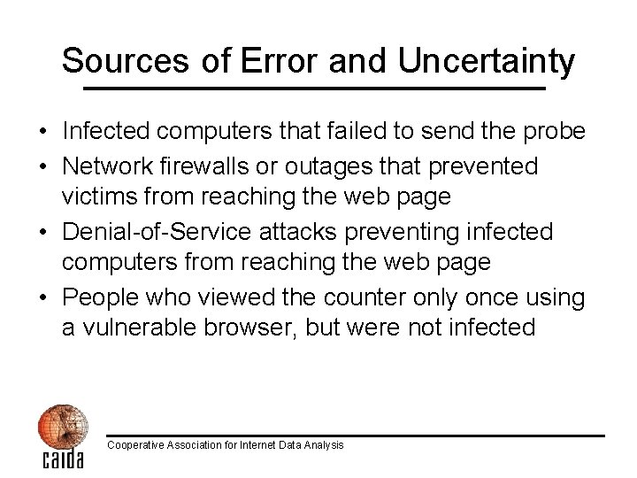 Sources of Error and Uncertainty • Infected computers that failed to send the probe