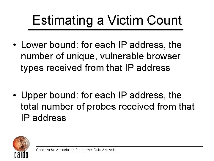 Estimating a Victim Count • Lower bound: for each IP address, the number of