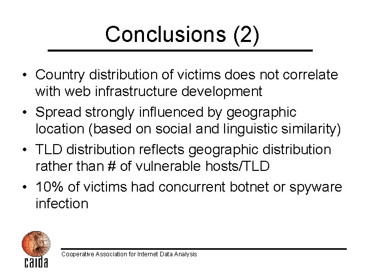 Conclusions (2) • Country distribution of victims does not correlate with web infrastructure development