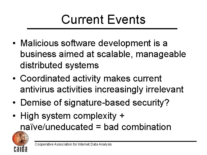 Current Events • Malicious software development is a business aimed at scalable, manageable distributed
