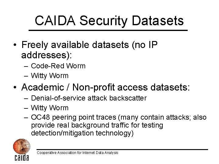 CAIDA Security Datasets • Freely available datasets (no IP addresses): – Code-Red Worm –