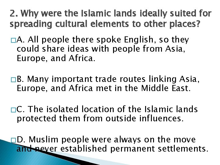 2. Why were the Islamic lands ideally suited for spreading cultural elements to other