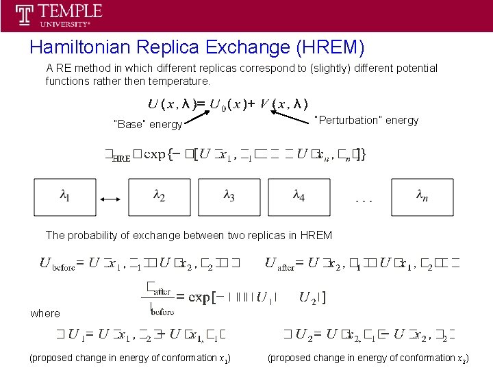 Statistical Thermodynamics Spring 2013 Hamiltonian Replica Exchange (HREM) A RE method in which different