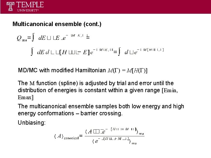 Statistical Thermodynamics Spring 2013 Multicanonical ensemble (cont. ) MD/MC with modified Hamiltonian M(G) =