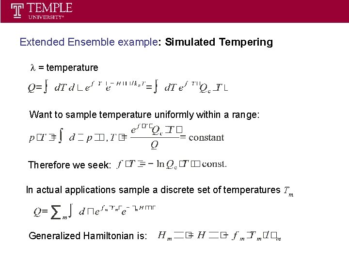 Statistical Thermodynamics Spring 2013 Extended Ensemble example: Simulated Tempering l = temperature Want to