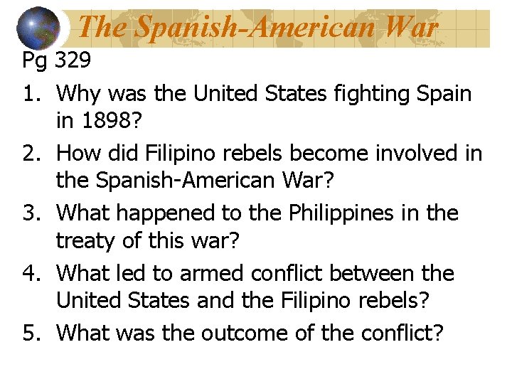 The Spanish-American War Pg 329 1. Why was the United States fighting Spain in