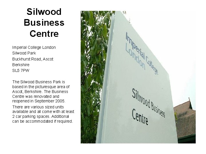 Silwood Business Centre Imperial College London Silwood Park Buckhurst Road, Ascot Berkshire SL 5