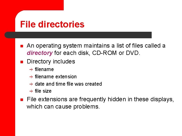 File directories n n An operating system maintains a list of files called a
