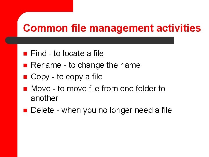 Common file management activities n n n Find - to locate a file Rename