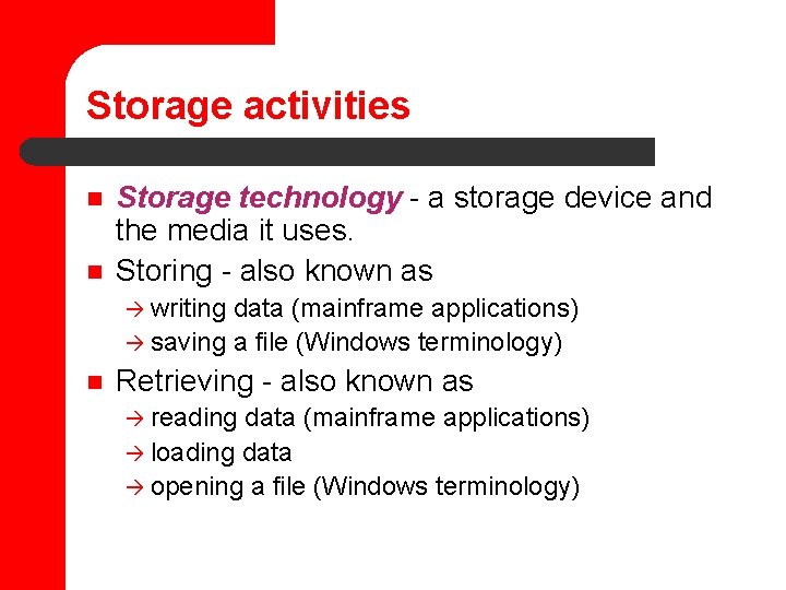 Storage activities n n Storage technology - a storage device and the media it