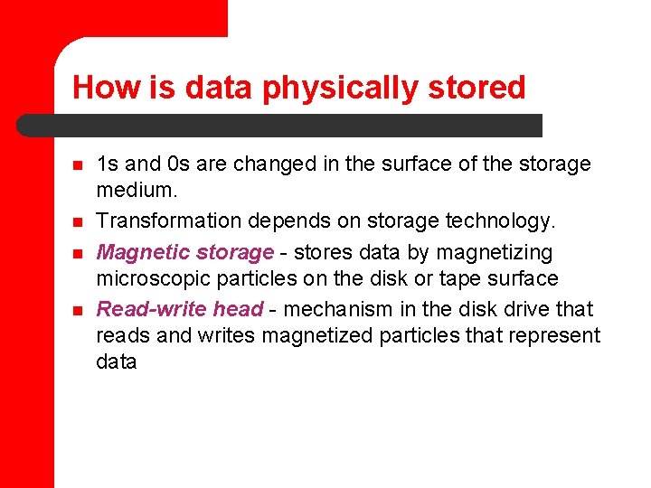 How is data physically stored n n 1 s and 0 s are changed