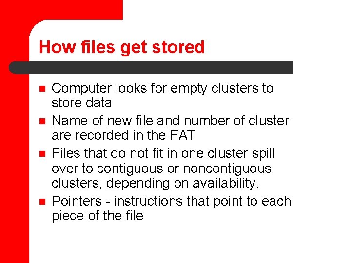 How files get stored n n Computer looks for empty clusters to store data