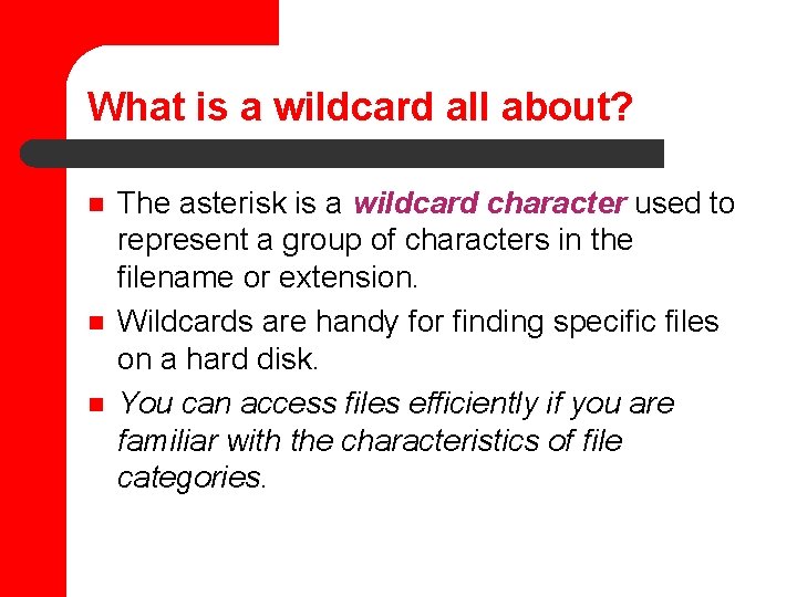 What is a wildcard all about? n n n The asterisk is a wildcard