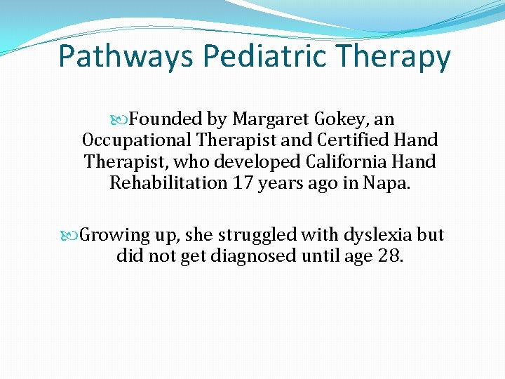 Pathways Pediatric Therapy Founded by Margaret Gokey, an Occupational Therapist and Certified Hand Therapist,