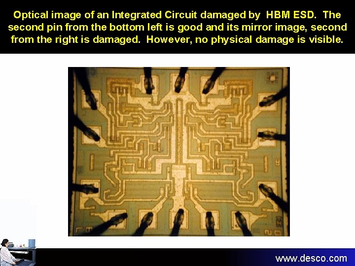 Optical image of an Integrated Circuit damaged by HBM ESD. The second pin from Optical image of an Integrated Circuit damaged by HBM ESD. The second pin from