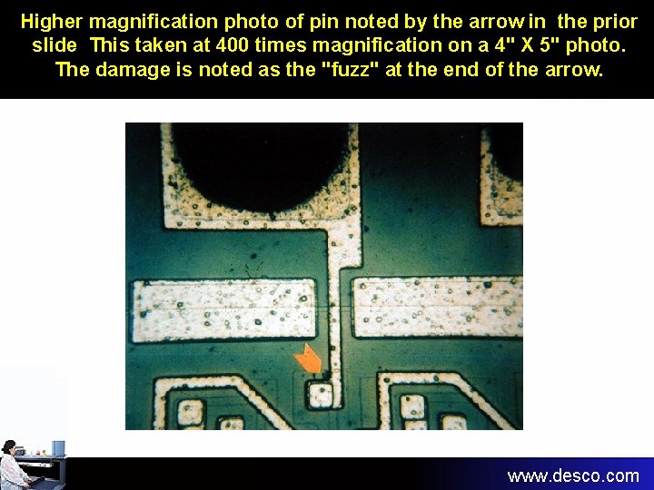 Higher magnification photo of pin noted by the arrow in the prior slide This Higher magnification photo of pin noted by the arrow in the prior slide This