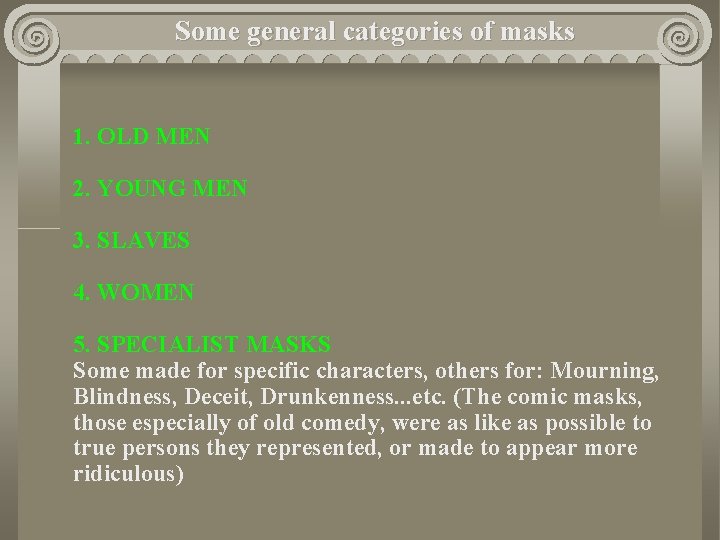 Some general categories of masks 1. OLD MEN 2. YOUNG MEN 3. SLAVES 4.