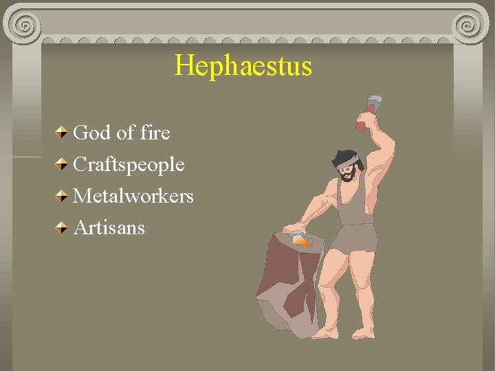Hephaestus God of fire Craftspeople Metalworkers Artisans 
