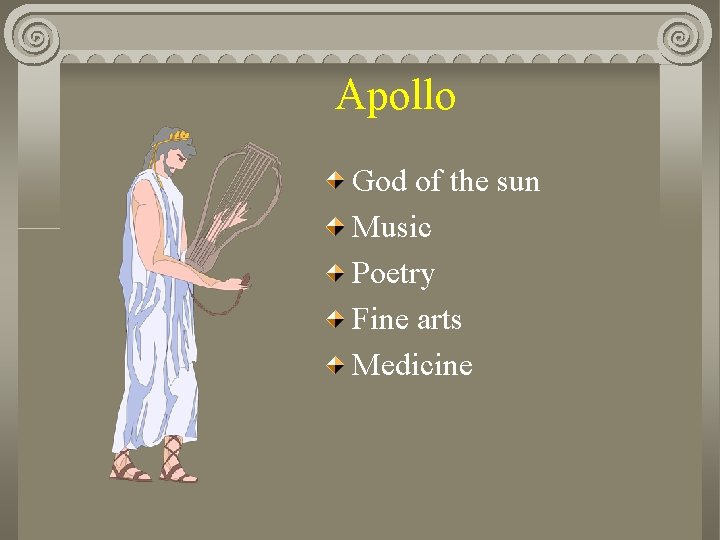 Apollo God of the sun Music Poetry Fine arts Medicine 