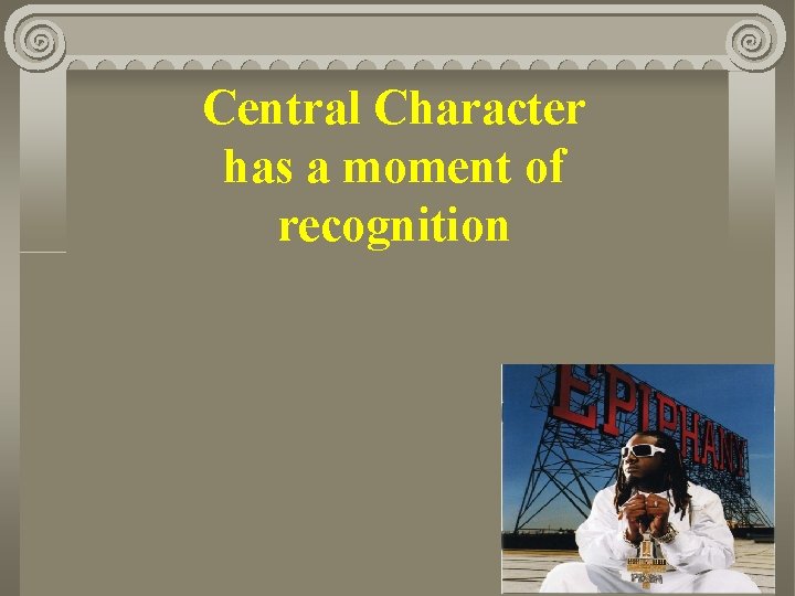 Central Character has a moment of recognition 