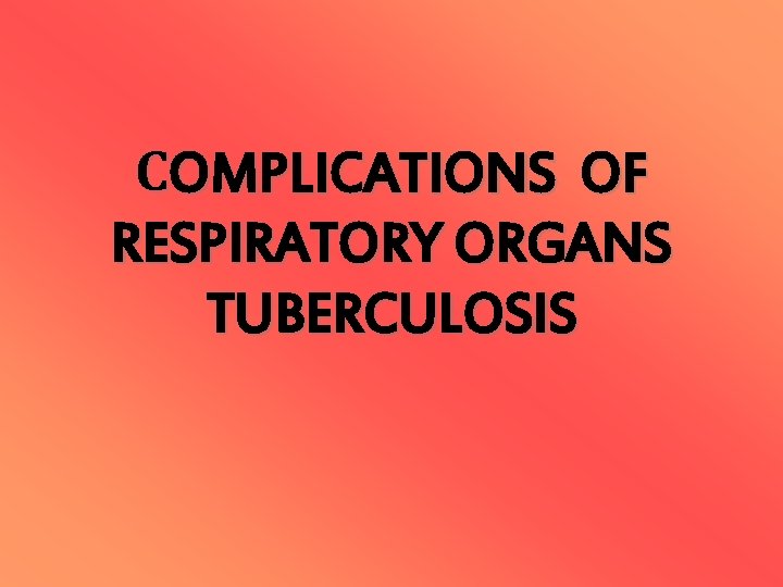 СOMPLICATIONS OF RESPIRATORY ORGANS TUBERCULOSIS 