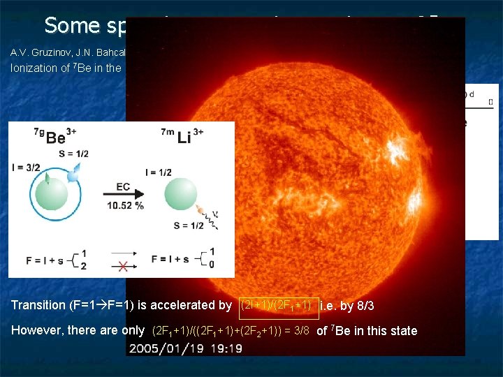 Some speculations on the EC-decay of 7 Be A. V. Gruzinov, J. N. Bahcall,