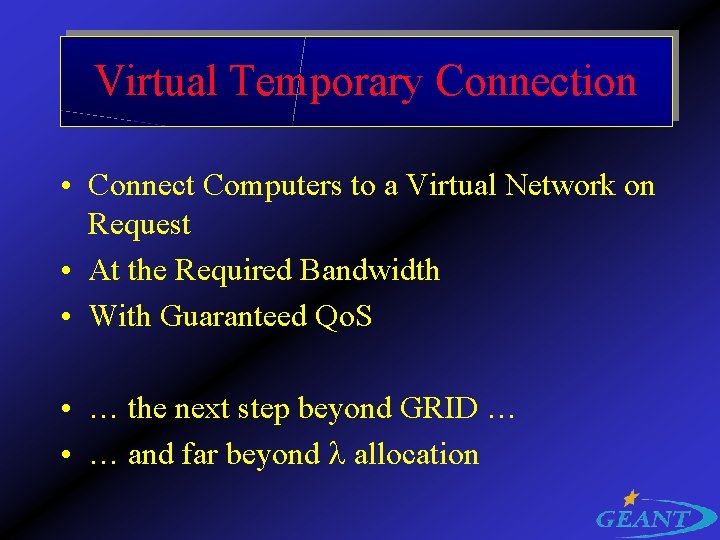 Virtual Temporary Connection • Connect Computers to a Virtual Network on Request • At