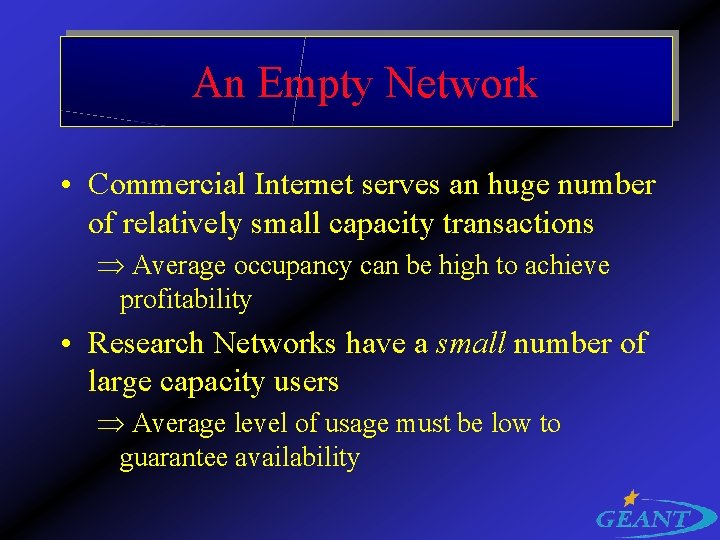 An Empty Network • Commercial Internet serves an huge number of relatively small capacity