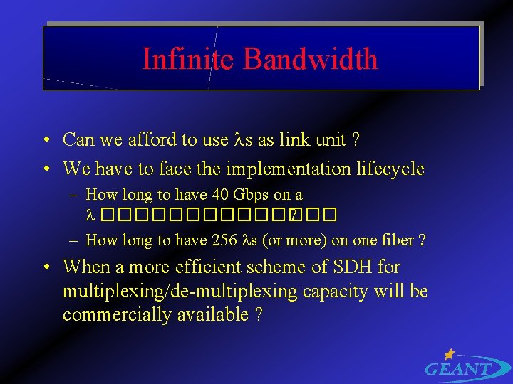 Infinite Bandwidth • Can we afford to use ls as link unit ? •