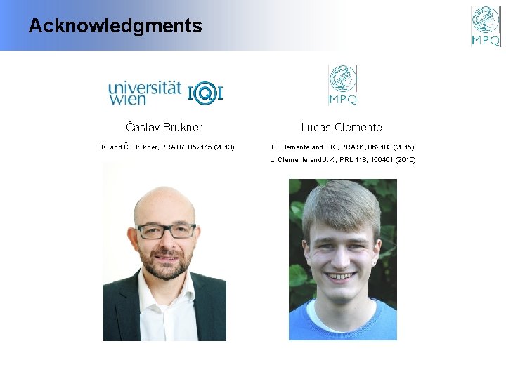 Acknowledgments Časlav Brukner Lucas Clemente J. K. and Č. Brukner, PRA 87, 052115 (2013)