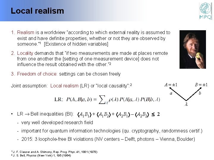 Local realism 1. Realism is a worldview ”according to which external reality is assumed