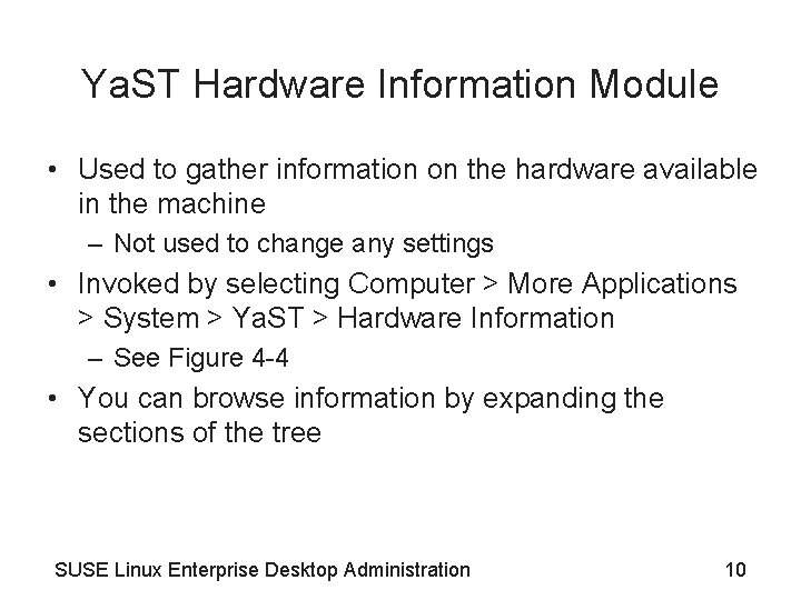 Ya. ST Hardware Information Module • Used to gather information on the hardware available