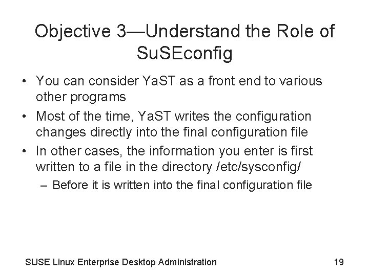 Objective 3—Understand the Role of Su. SEconfig • You can consider Ya. ST as