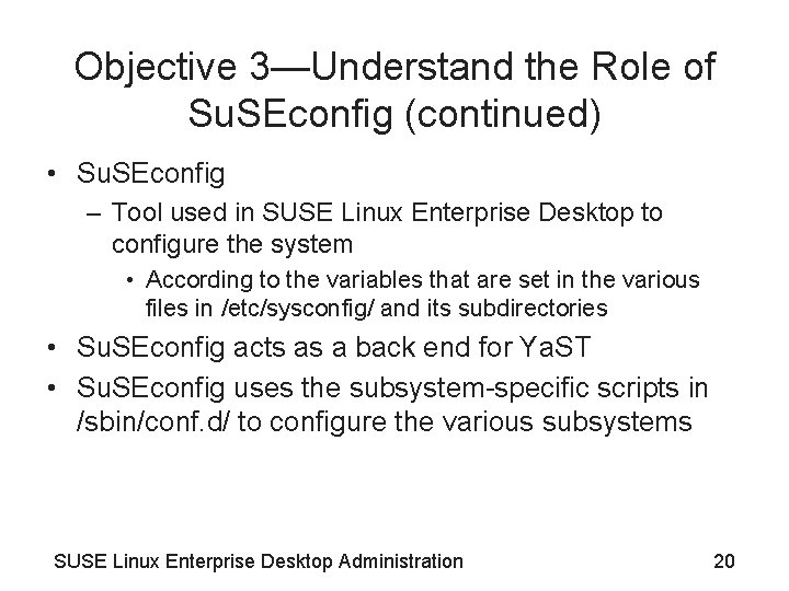 Objective 3—Understand the Role of Su. SEconfig (continued) • Su. SEconfig – Tool used