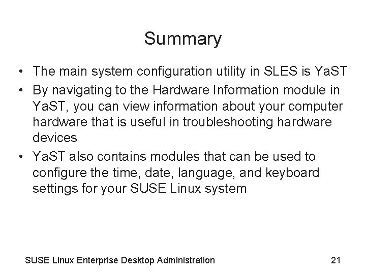 Summary • The main system configuration utility in SLES is Ya. ST • By