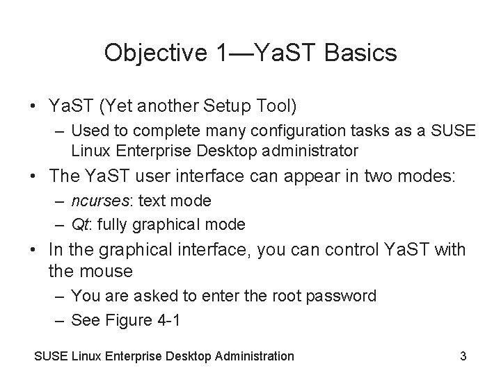 Objective 1—Ya. ST Basics • Ya. ST (Yet another Setup Tool) – Used to