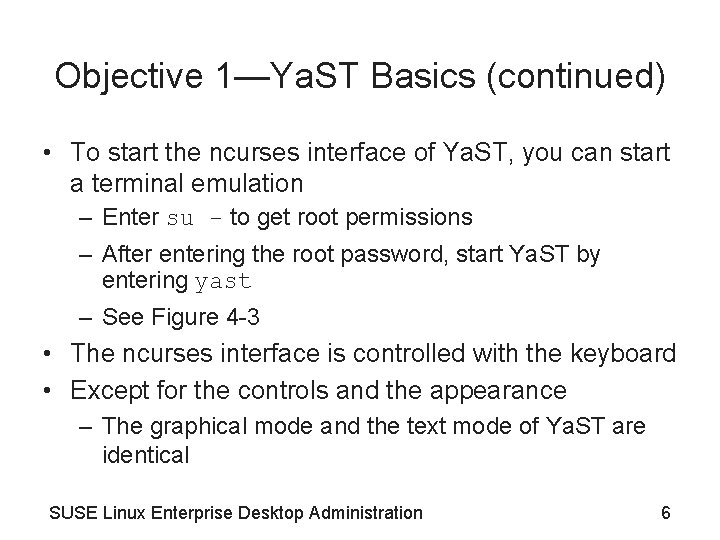 Objective 1—Ya. ST Basics (continued) • To start the ncurses interface of Ya. ST,