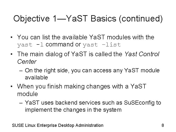 Objective 1—Ya. ST Basics (continued) • You can list the available Ya. ST modules