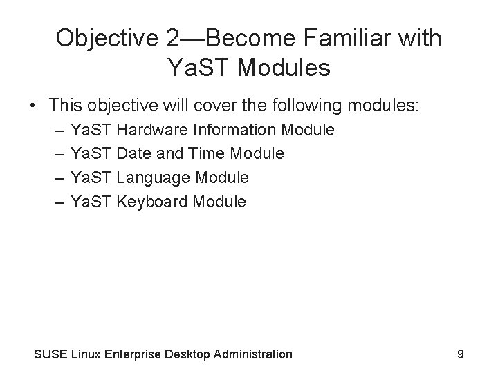 Objective 2—Become Familiar with Ya. ST Modules • This objective will cover the following