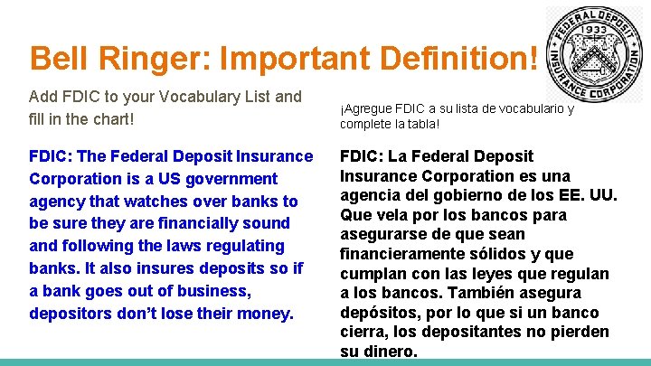 Bell Ringer: Important Definition! Add FDIC to your Vocabulary List and fill in the Bell Ringer: Important Definition! Add FDIC to your Vocabulary List and fill in the