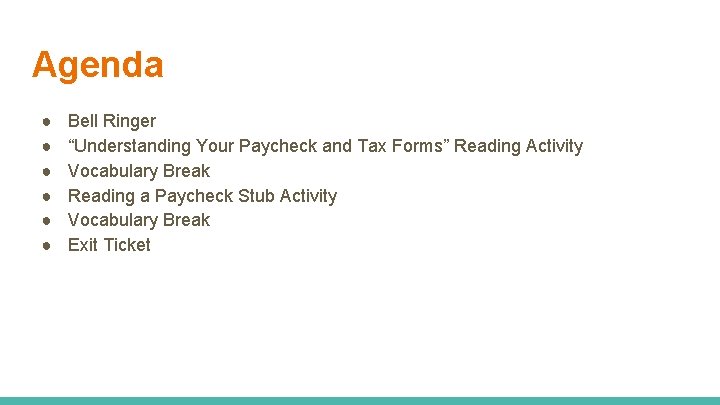 Agenda ● ● ● Bell Ringer “Understanding Your Paycheck and Tax Forms” Reading Activity