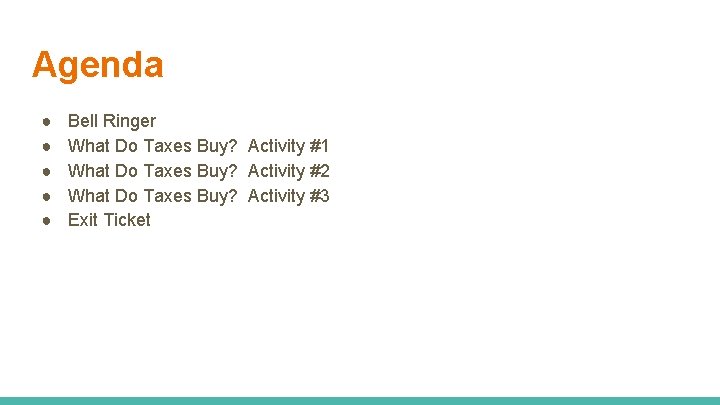 Agenda ● ● ● Bell Ringer What Do Taxes Buy? Activity #1 What Do Agenda ● ● ● Bell Ringer What Do Taxes Buy? Activity #1 What Do