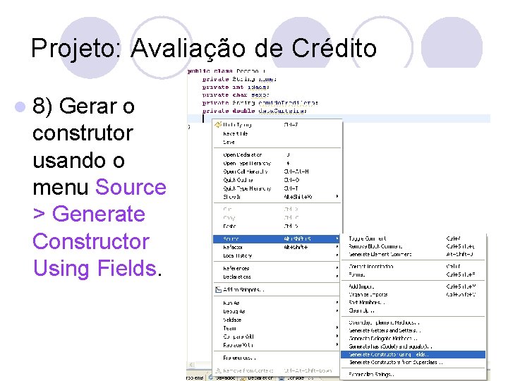 Projeto: Avaliação de Crédito l 8) Gerar o construtor usando o menu Source >