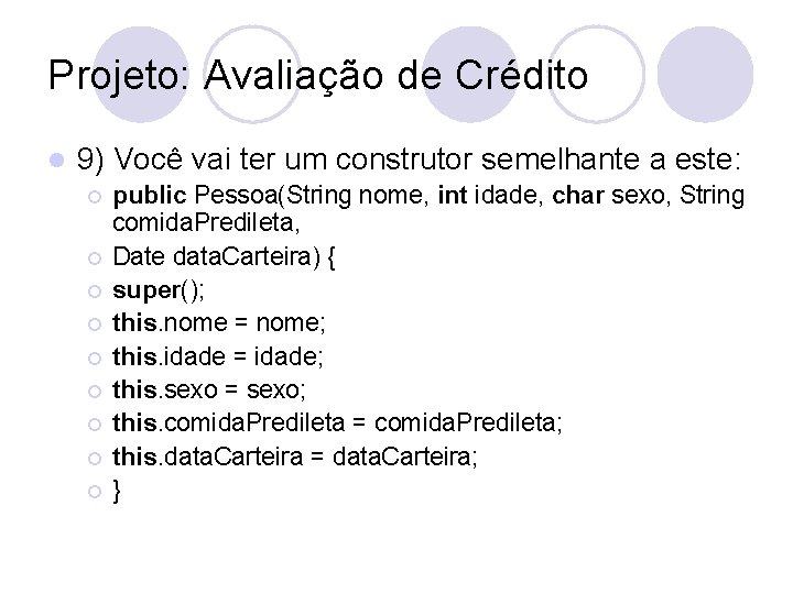 Projeto: Avaliação de Crédito l 9) Você vai ter um construtor semelhante a este: