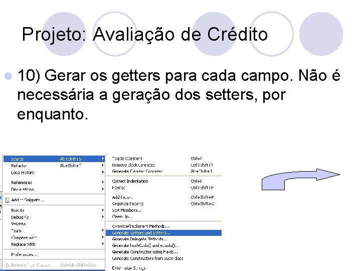 Projeto: Avaliação de Crédito l 10) Gerar os getters para cada campo. Não é