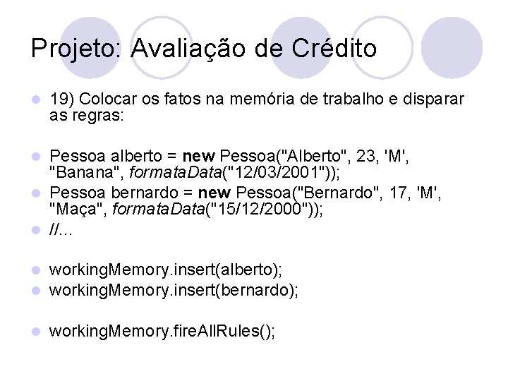 Projeto: Avaliação de Crédito l 19) Colocar os fatos na memória de trabalho e